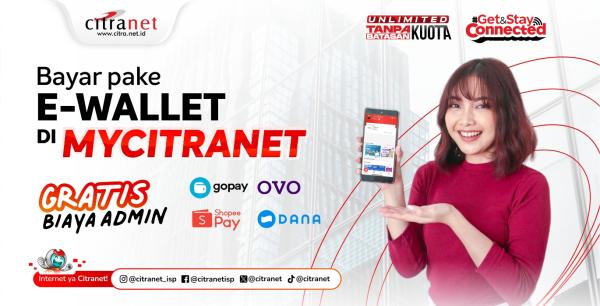 BAYAR TAGIHAN VIA E-WALLET DI MYCITRANET GRATIS BIAYA ADMIN